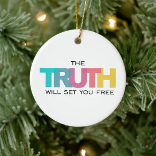 The Truth will set you Free Ceramic Ornament