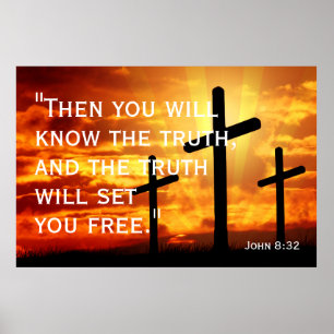  the truth will set you free John 8:32 Poster