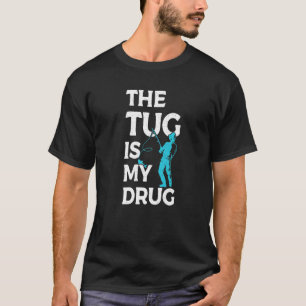 The Tug is my Drug Angling Hunting Fishing T-Shirt