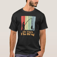 The Tug is the Drug Fly Fishing Retro