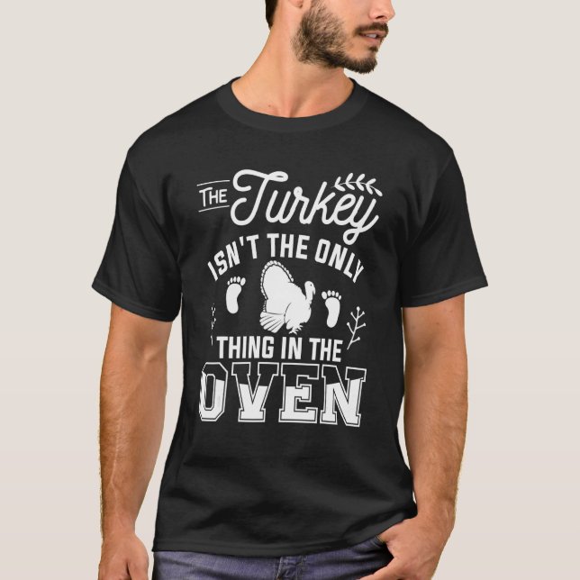 The Turkey Isn't The Only Thing In The Oven Future T-Shirt (Front)