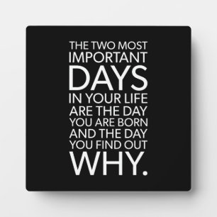 The Two Most Important Days Of Your Life Plaque