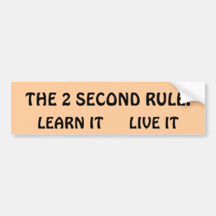 The Two Second rule Bumper Sticker