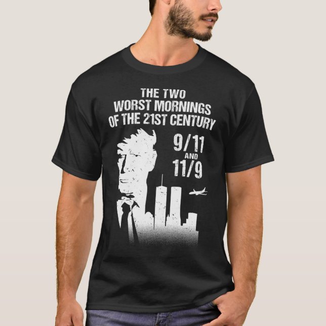 The Two Worst Mornings Of The 21St Century T-Shirt (Front)