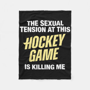The Ual Tension At This Hockey Game Is Killing Me Fleece Blanket