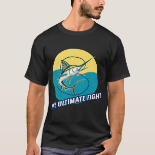 The Ultimate Fight! Marlin fishing design T-Shirt