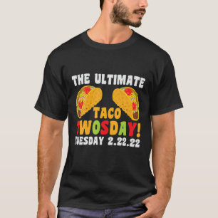 The Ultimate Taco Twosday 2222022 T-Shirt