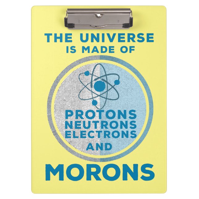 The Universe is made of morons Clipboard (Front)
