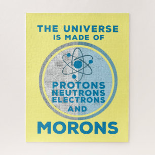 The Universe is made of morons Jigsaw Puzzle