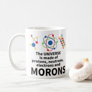 the universe is made of protons neutrons electrons coffee mug
