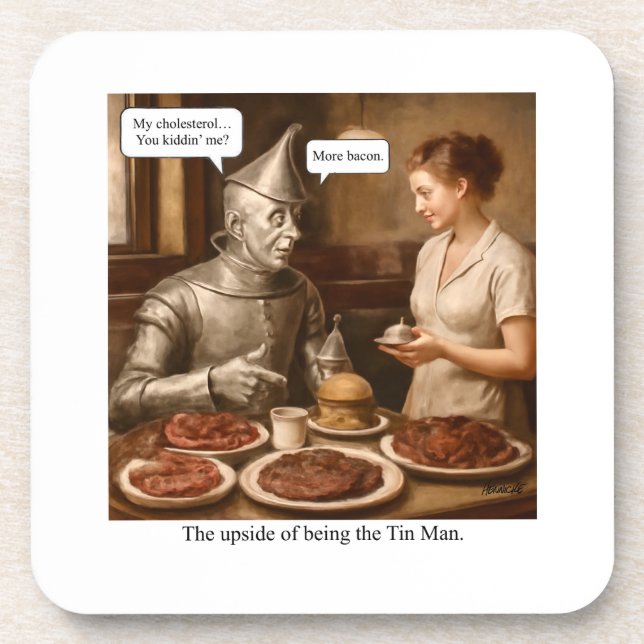 The upside of being the Tin Man Coaster (Front)