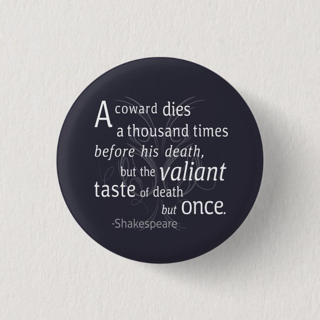 The Valiant die but once Shakespeare 1 Inch Round Button (Front)