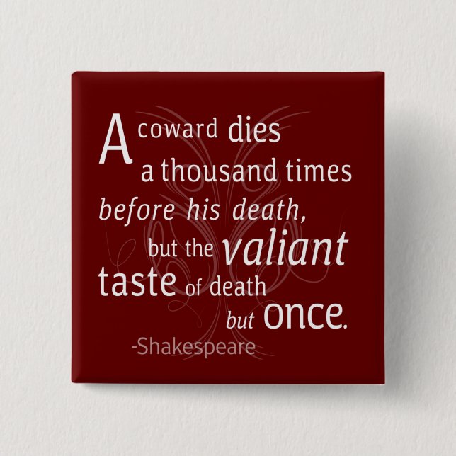 The Valiant die but once Shakespeare 2 Inch Square Button (Front)