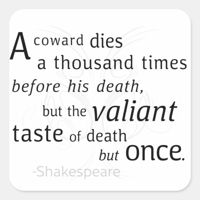 The Valiant die but once Shakespeare Square Sticker (Front)