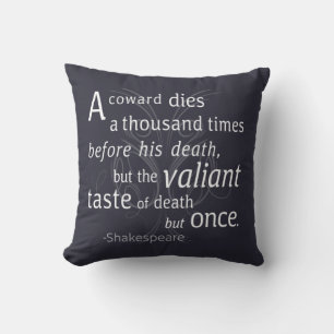 The Valiant die but once Shakespeare Throw Pillow