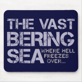 THE VAST BERING SEA... MOUSE PAD