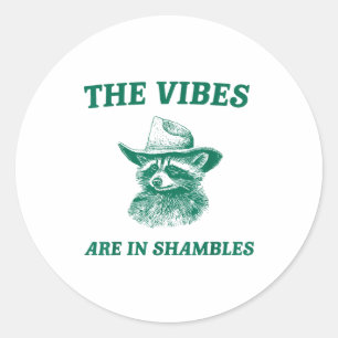 The Vibes Are In Shambles Sarcastic Funny Raccoon  Classic Round Sticker
