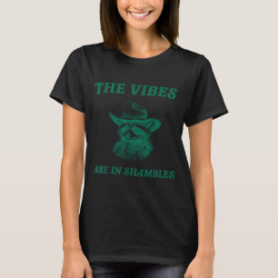 The Vibes Are In Shambles Sarcastic Funny Raccoon  T-Shirt