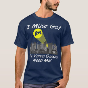The Video Games Need Me Bat Signal Gamer Nerd  T-Shirt