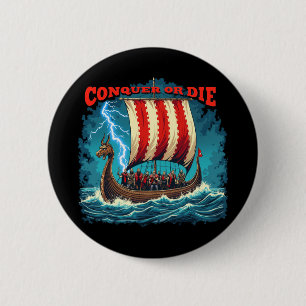 The Viking Ship Nordic Warrior Conquer Or Die 2 Inch Round Button