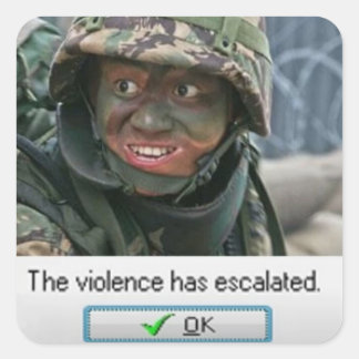 The violence has escalated. square sticker