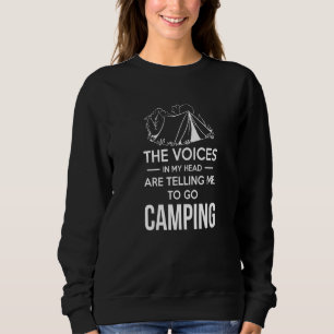 The Voice In My Head Are Telling Me To Go Camping Sweatshirt