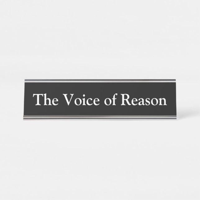 The Voice of Reason, Desk Name Plate (Front)