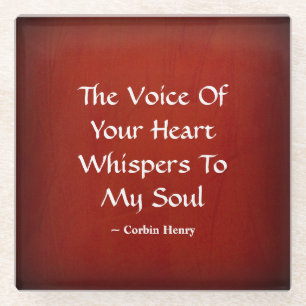 The Voice Of Your Heart Whispers To My Soul Glass Coaster