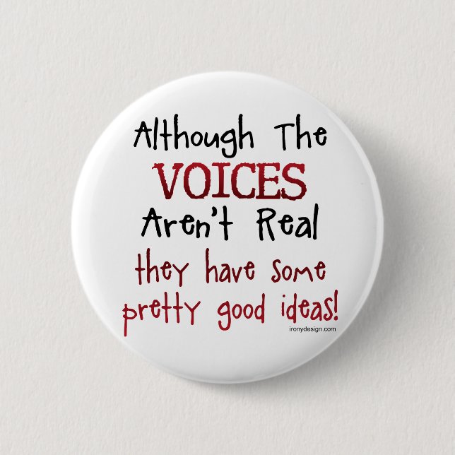 The Voices Aren't Real Funny Saying 2 Inch Round Button (Front)