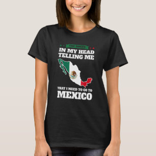 the voices in head telling Mexico Mexico Mexican M T-Shirt