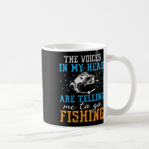 The Voices In My Head Are Telling Me To Go Fishing Coffee Mug