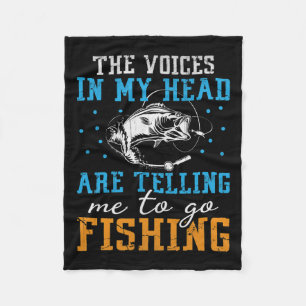 The Voices In My Head Are Telling Me To Go Fishing Fleece Blanket