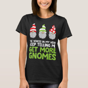 The Voices In My Head Keep Telling Me Get More Gno T-Shirt