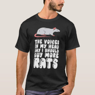 The Voices In My Head Say I Should Buy More Rats T-Shirt