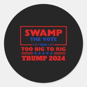 The Vote Too Big To Rig Trump 2024 Never Surrender Classic Round Sticker