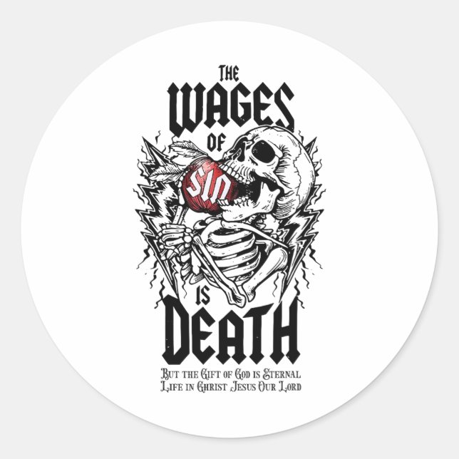 The Wages Of Sin Is Death Skeleton  Classic Round Sticker (Front)