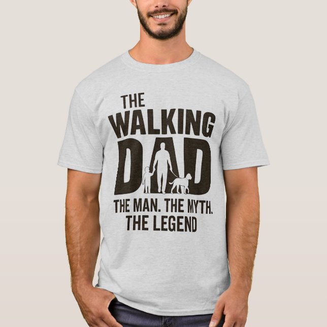 The Walking Dad – The Man, The Myth, The Legend T-Shirt (Front)