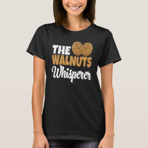 The Walnuts Whisperer  Women Foodie Nutty Love T-Shirt
