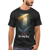 The Way, The Truth, The Life - T-Shirt