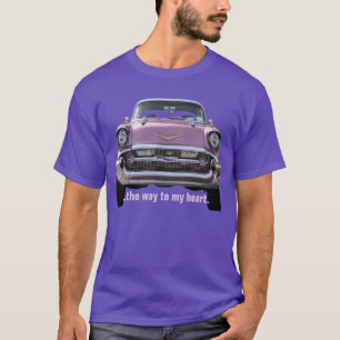 "...the way to my heart" '57 Chevy Bel Air T-SHIRT