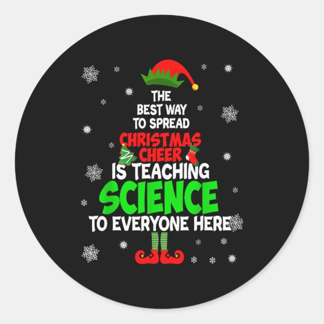 The Way To Spread Christmas Cheer Is Teaching Scie Classic Round Sticker (Front)