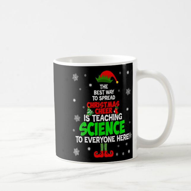 The Way To Spread Christmas Cheer Is Teaching Scie Coffee Mug (Right)