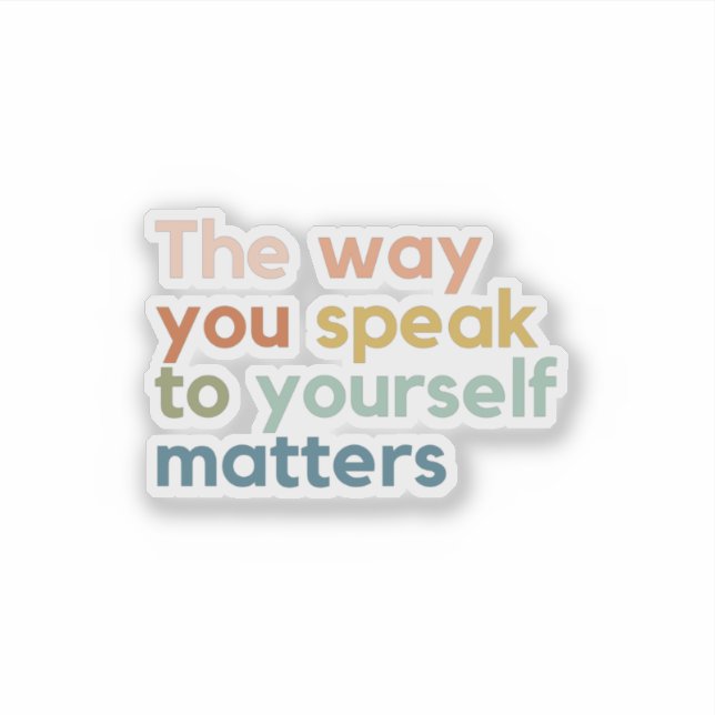 the Way You Speak to Yourself Matters (Front)