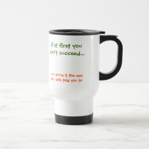 The Way Your Wife Told You To   Funny Commuter Mug