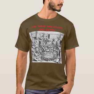 The Weak Are Killed and Eaten classique T-Shirt