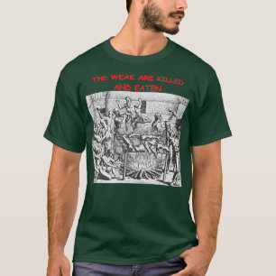 The Weak Are Killed and Eaten T-Shirt