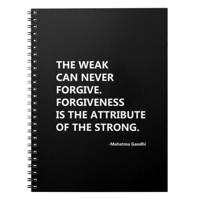 The weak can never forgive. forgiveness is the att notebook (Front)