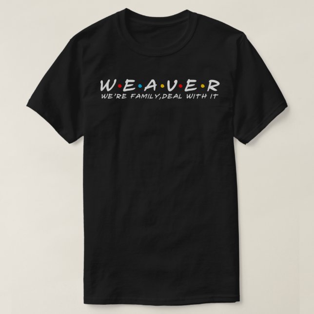 The Weaver Family Weaver Surname Weaver Last name T-Shirt (Design Front)