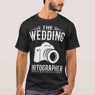 The Wedding Photographer Funny Photography Camera  T-Shirt