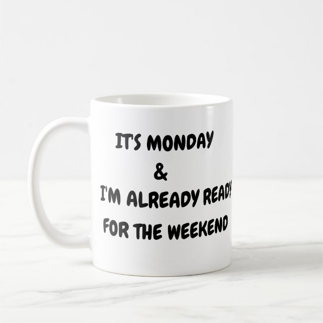 The Weekend is So Far Away Coffee Mug (Left)